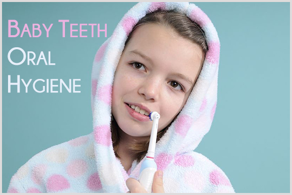 Baby Teeth | Oral Hygiene Info.